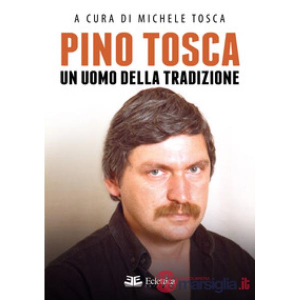 Pino Tosca. Un uomo della tradizione