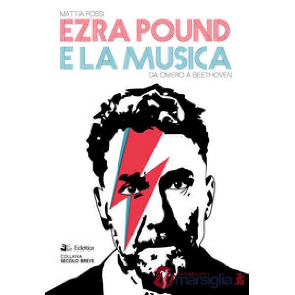 Ezra Pound e la musica. Da Omero a Beethoven