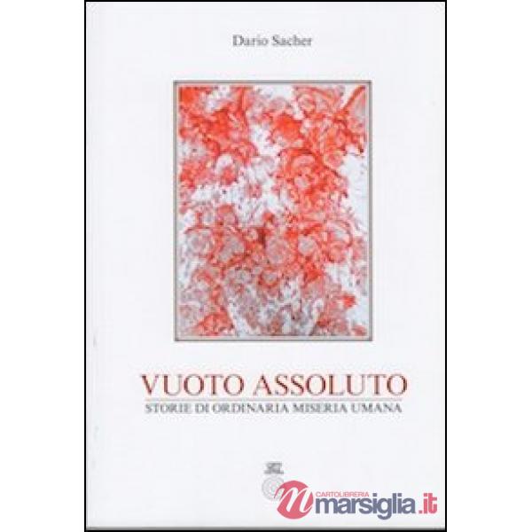 Vuoto assoluto. Storie di ordinaria miseria umana