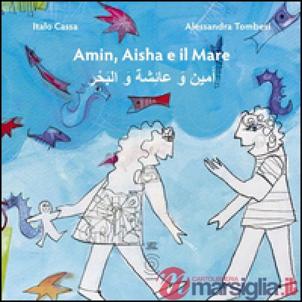 Amin, Aisha e il mare. Ediz. multilingue