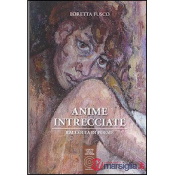 Anime intrecciate. Raccolta di poesie