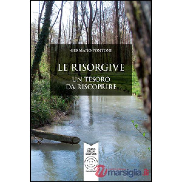 Risorgive. Un tesoro da riscoprire (Le)