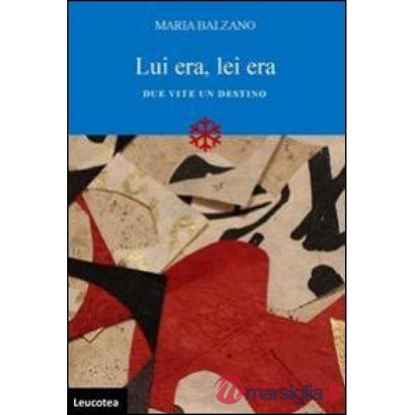 Lui era, lei era. Due vite, un destino