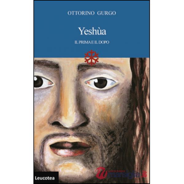 Yeshùa. Il prima e il dopo