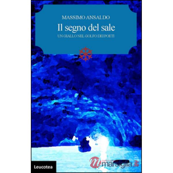 Segno del sale. Un giallo nel golfo dei poeti (Il)