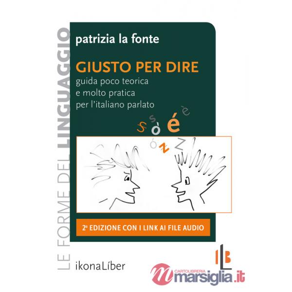 Giusto per dire. Guida poco teorica e molto pratica per l'italiano parlato. Con Contenuto digitale per accesso online