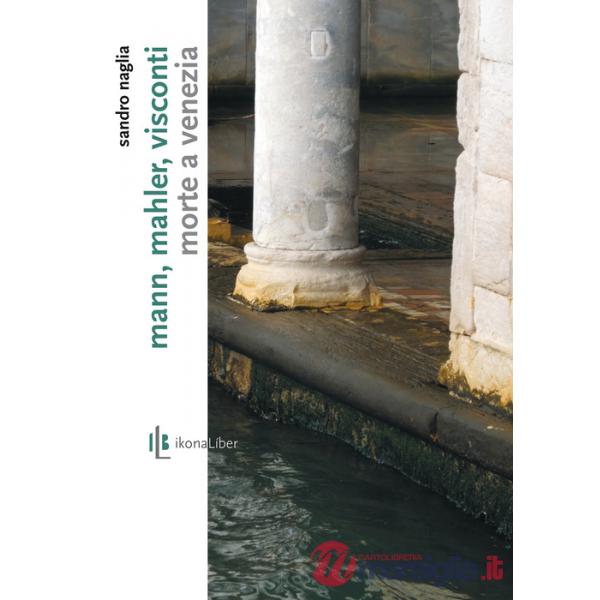 Mann, Mahler, Visconti. «Morte a Venezia»