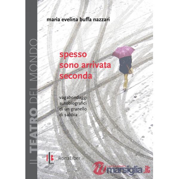 Spesso sono arrivata seconda. Vagabondaggi autobiografici di un granello di sabbia