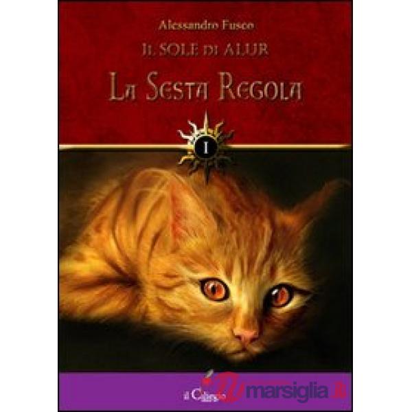 Sesta regola. Il sole di Alur (La). Vol. 1