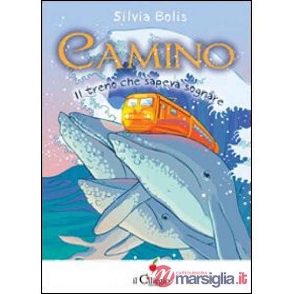 Camino. Il treno che sapeva sognare
