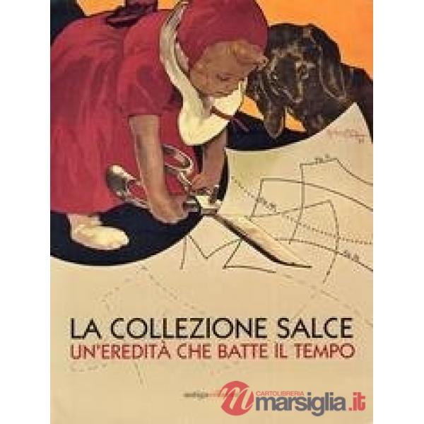 Collezione Salce. Un'eredità che batte il tempo. Ediz. illustrata (La)