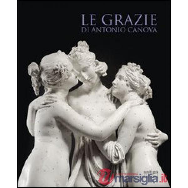 Grazie di Antonio Canova. Ediz. illustrata (Le)