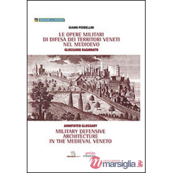 Opere militari di difesa dei territori veneti nel Medioevo con glossario ragionato. Ediz. italiana e inglese (Le)