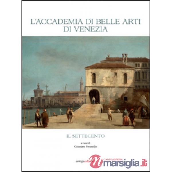 Accademia di Belle Arti di Venezia. Il Settecento (L')