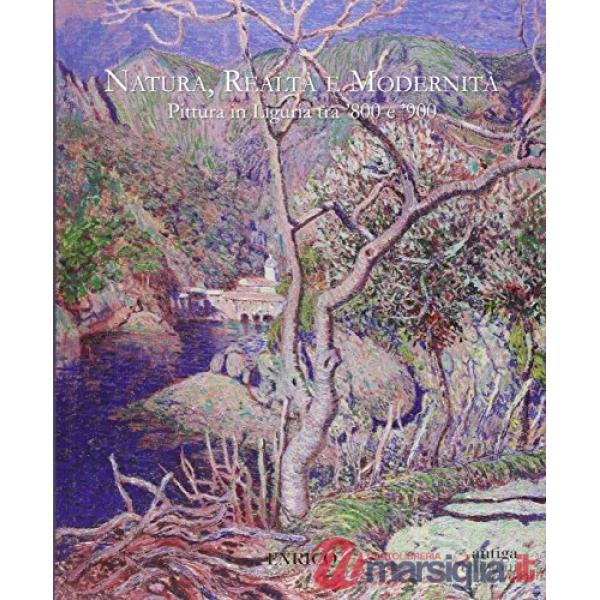 Natura, realtà, modernità. Pittura in Liguria tra '800 e '900