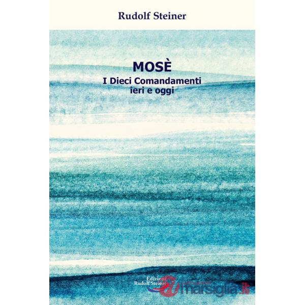Mosè. I Dieci Comandamenti ieri e oggi