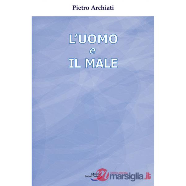 Uomo e il male. Un mistero di libertà (L')