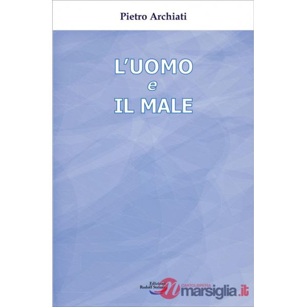 Uomo e il male. Un mistero di libertà (L')