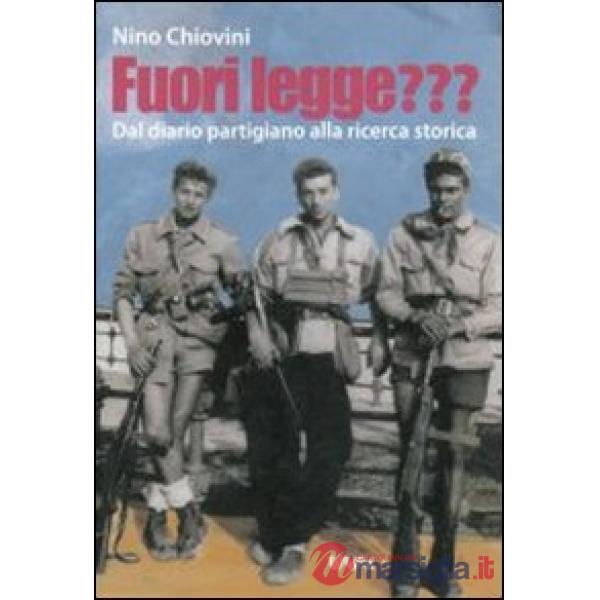 Fuori legge??? Dal diario partigiano alla ricerca storica