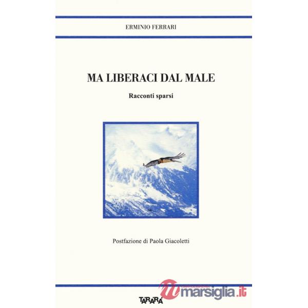 Ma liberaci dal male. Racconti sparsi