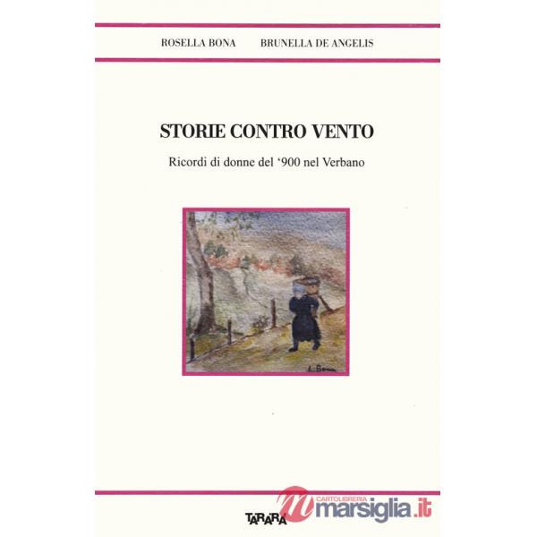 Storie contro vento. Ricordi di donne del '900 nel Verbano