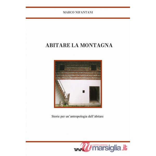 Abitare la montagna. Storie per un'antropologia dell'abitare