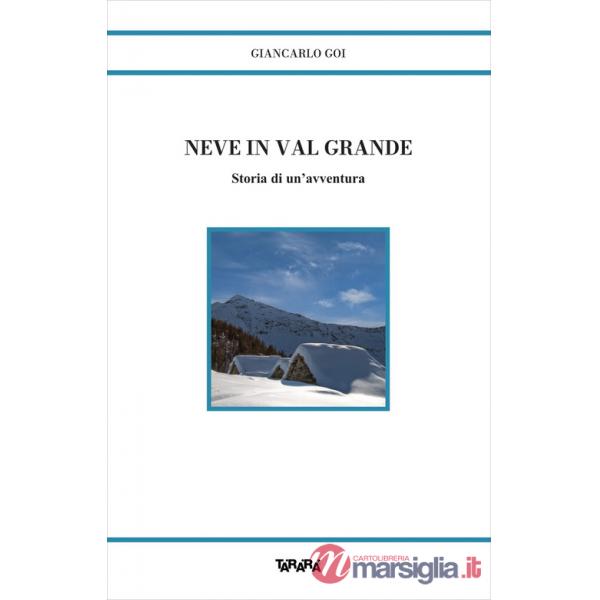 Neve in Val Grande. Storia di un'avventura