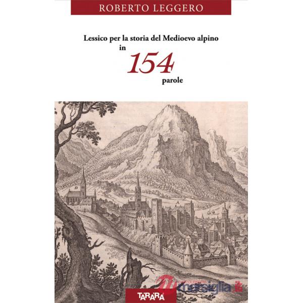 Lessico per la storia del Medioevo alpino in 154 parole