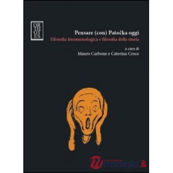 Pensare (con) Patocka oggi. Filosofia fenomenologica e filosofia della storia