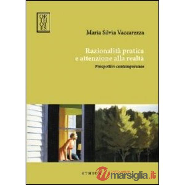 Razionalità pratica e attenzione alla realtà. Prospettive contemporanee