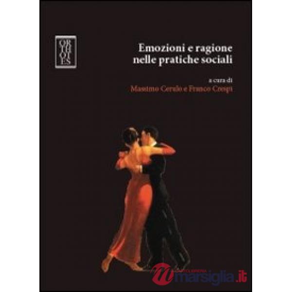 Emozioni e ragione nelle pratiche sociali