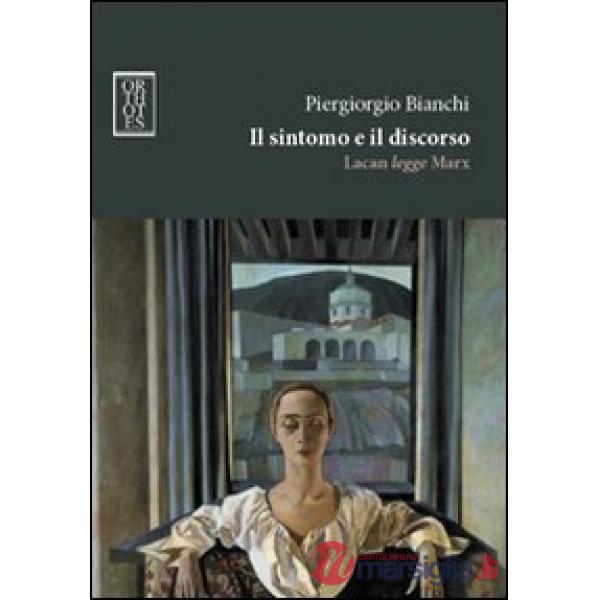 Sintomo e il discorso. Lacan legge Marx (Il)