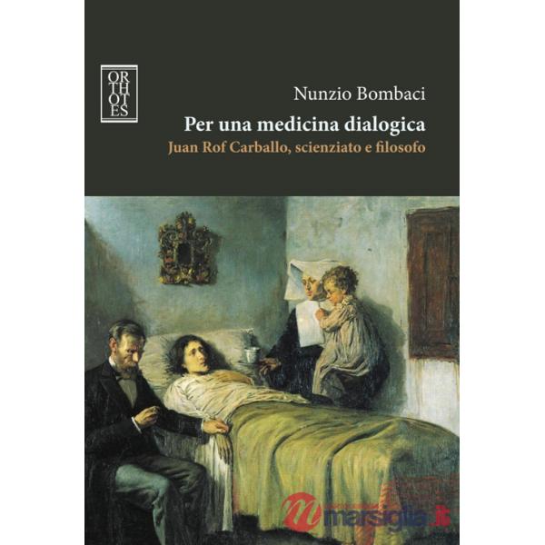 Per una medicina dialogica. Juan Rof Carballo, scienziato e filosofo
