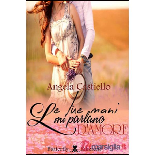 Tue mani mi parlano d'amore (Le)