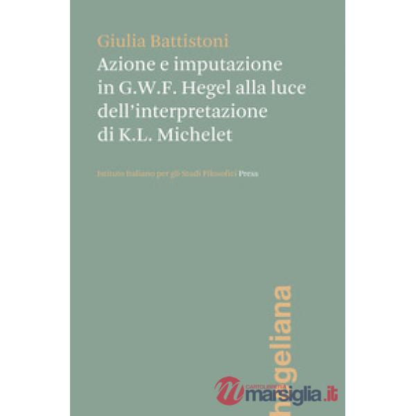 Azione e imputazione in Hegel alla luce dell'interpretazione di Karl Ludwig Michelet