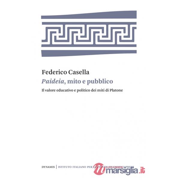 Paideia, mito e pubblico. Il valore educativo e politico dei miti di Platone