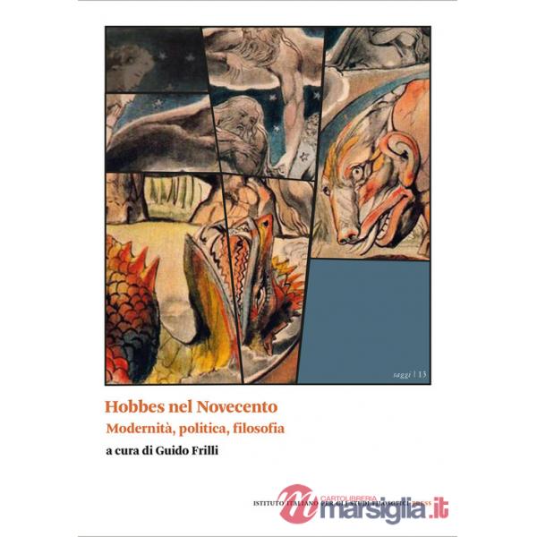 Hobbes nel Novecento. Modernità, politica, filosofia