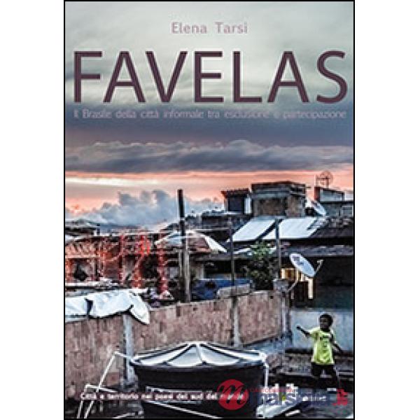 Favelas. Il Brasile della città informale tra esclusione e partecipazione
