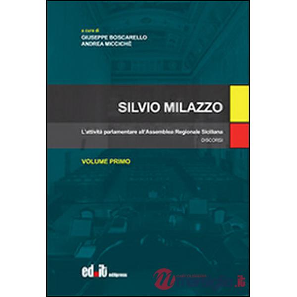 Silvio Milazzo. Vol. 1: L'attività parlamentare all'assemblea regionale siciliana. Discorsi