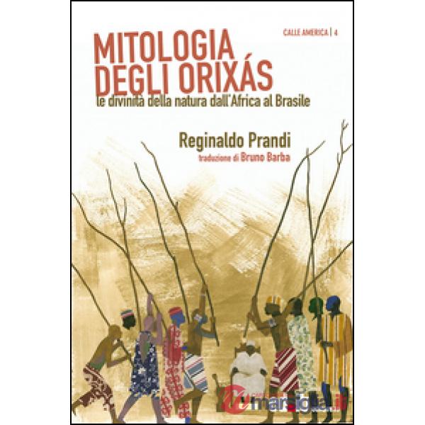 Mitologia degli Orixás. Le divinità della natura dall'Africa al Brasile