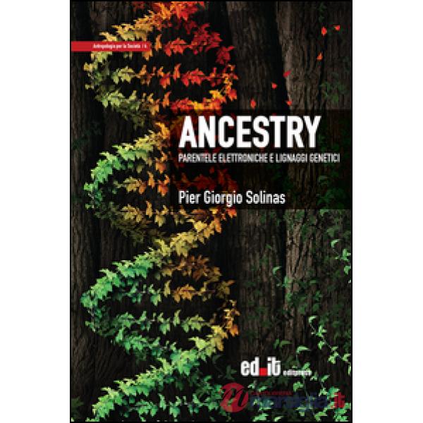 Ancestry. Parentele elettroniche e lignaggi genetici