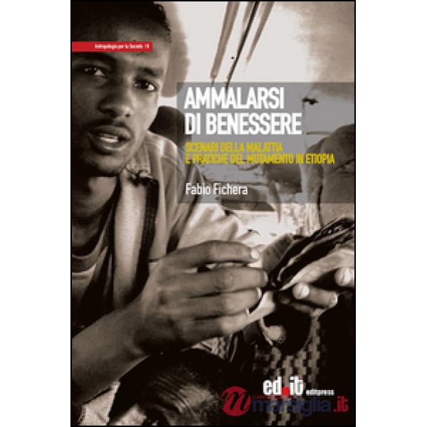 Ammalarsi di benessere. Scenari della malattia e pratiche del mutamento in Etiopia