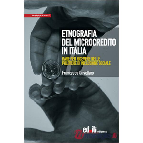 Etnografia del microcredito in Italia. Dare per ricevere nelle politiche di inclusione sociale