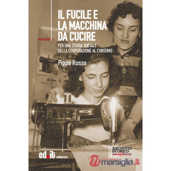 Fucile e la macchina da cucire. Per una storia sociale della cooperazione al con