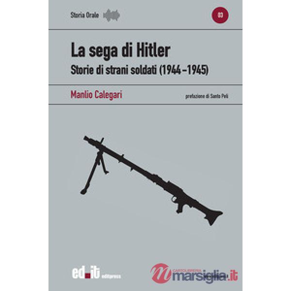 Sega di Hitler. Storie di strani soldati (1944-1945) (La)