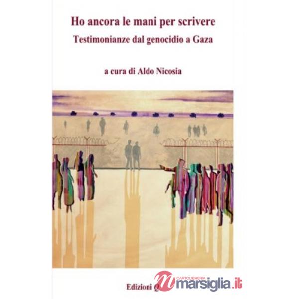 Ho ancora le mani per scrivere. Testimonianze dal genocidio a Gaza