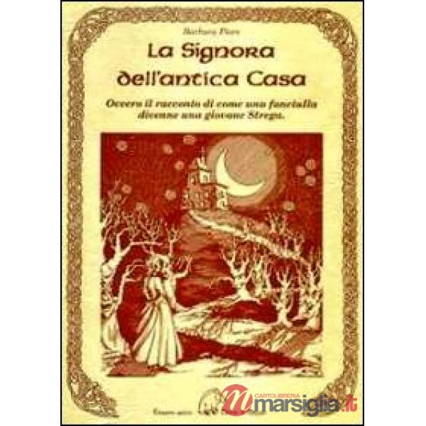 Signora dell'antica casa. Ovvero il racconto di come una fanciulla divenne una giovane strega (La)