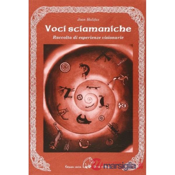 Voci sciamaniche. Raccolta di esperienze visionarie