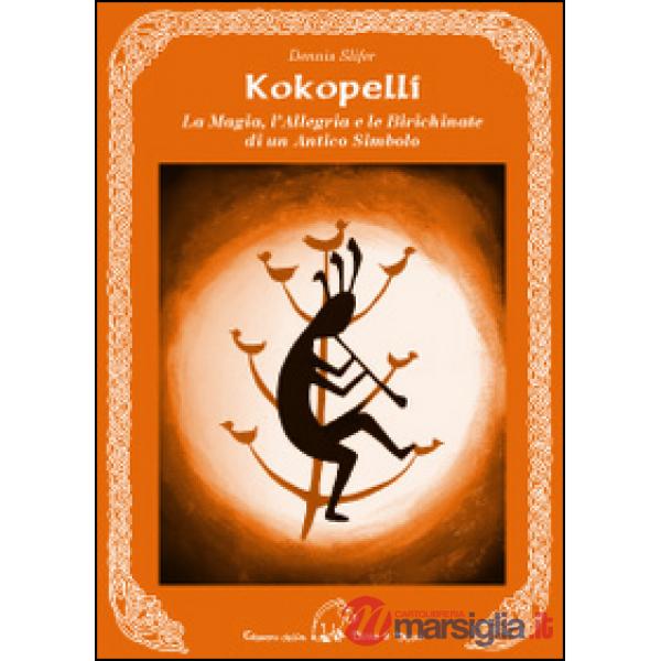 Kokopelli. La magia, l'allegria e le birichinate di un antico simbolo
