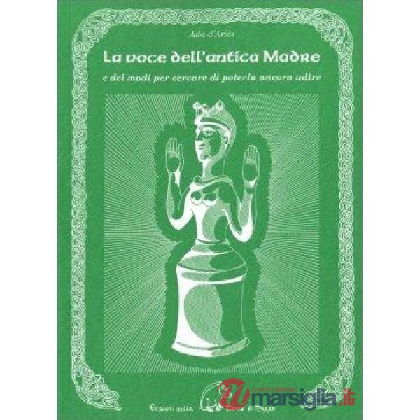 Voce dell'antica madre e dei modi per cercare di poterla ancora udire (La)